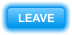 LEAVE